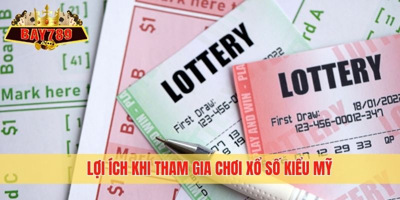 Lợi ích khi tham gia chơi xổ số kiểu Mỹ